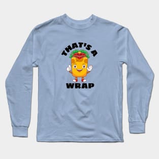 That's A Wrap - Cute Wrap Pun Long Sleeve T-Shirt